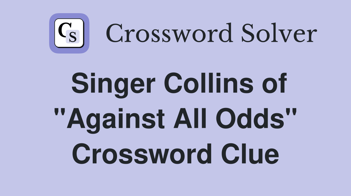 Singer Collins of "Against All Odds" Crossword Clue