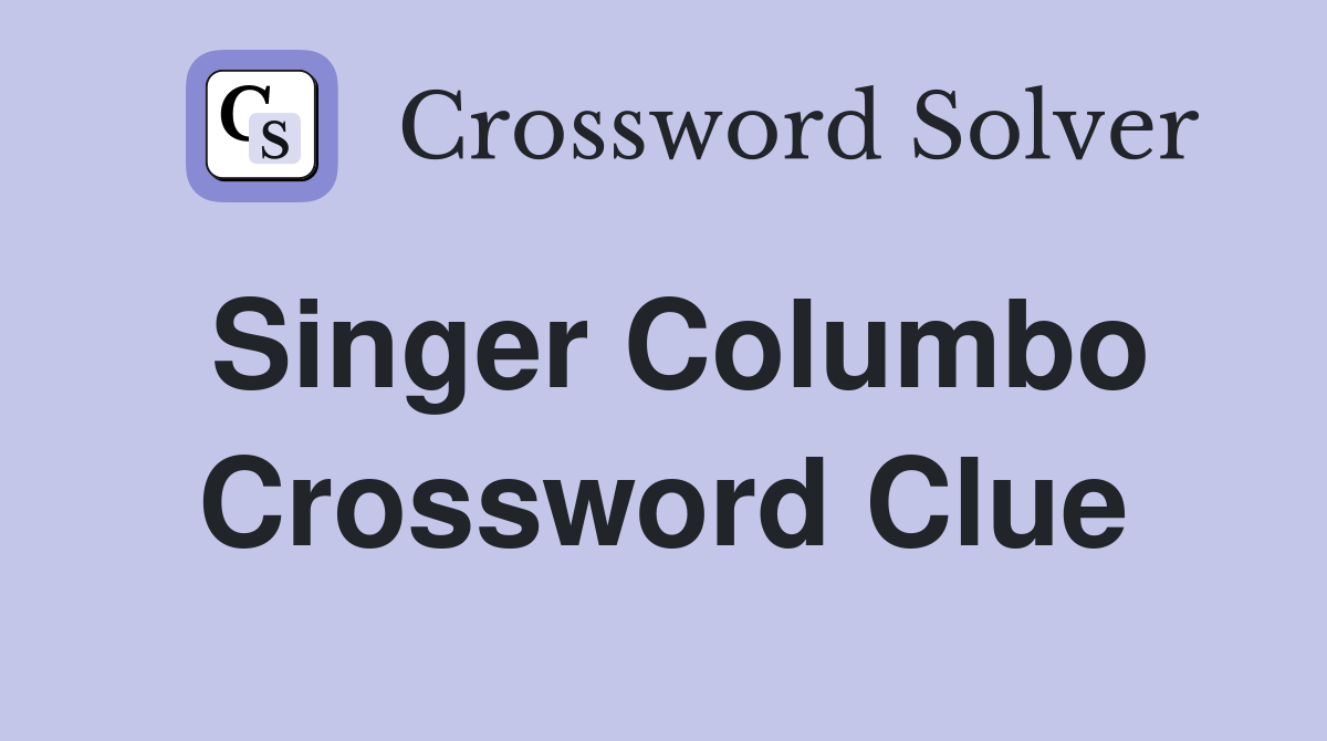 Singer Columbo Crossword Clue
