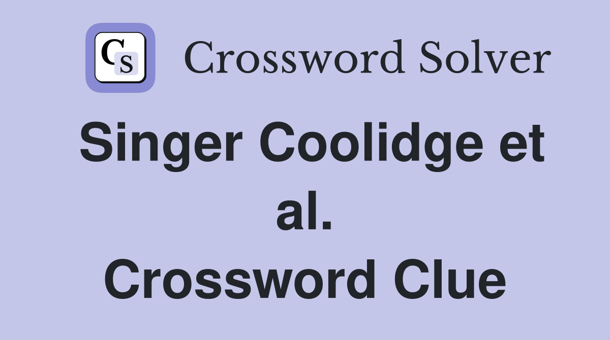 Singer Coolidge et al. Crossword Clue