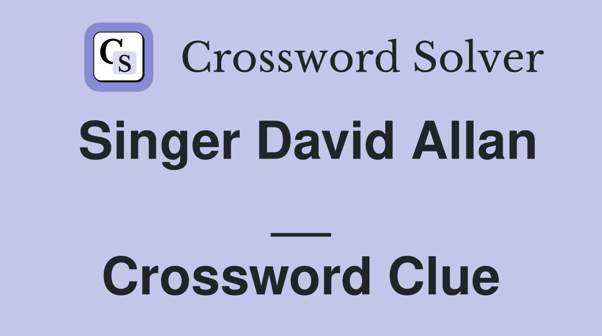Singer David Allan __ Crossword Clue