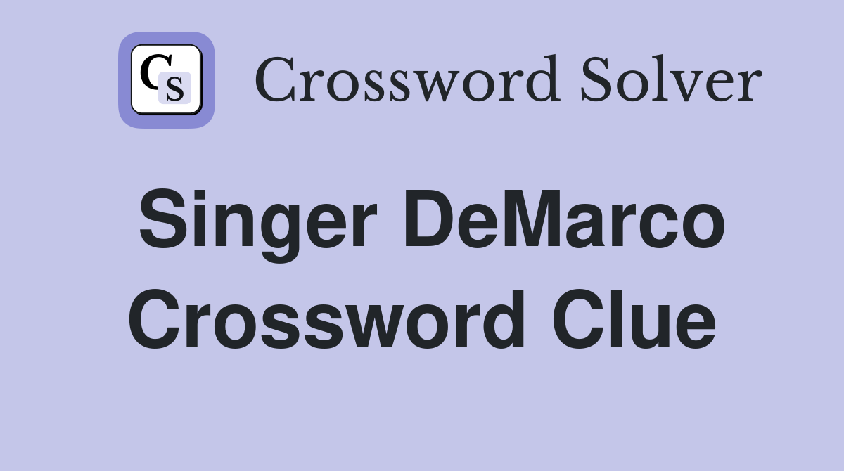 Singer DeMarco Crossword Clue