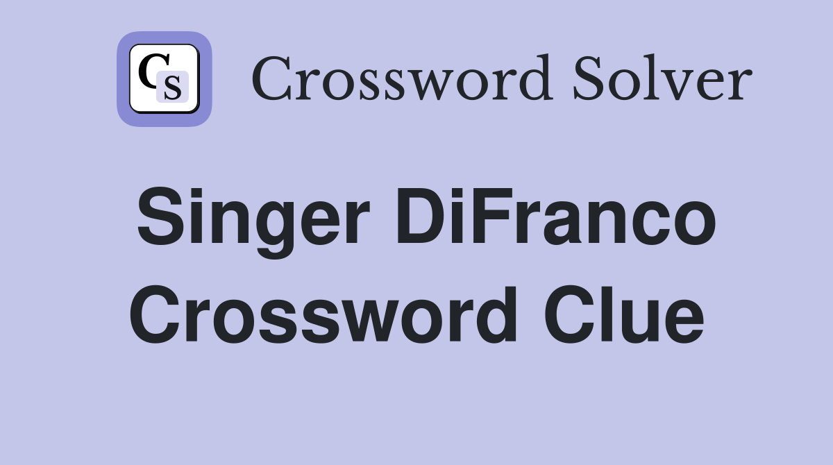 Singer DiFranco Crossword Clue Answers Crossword Solver