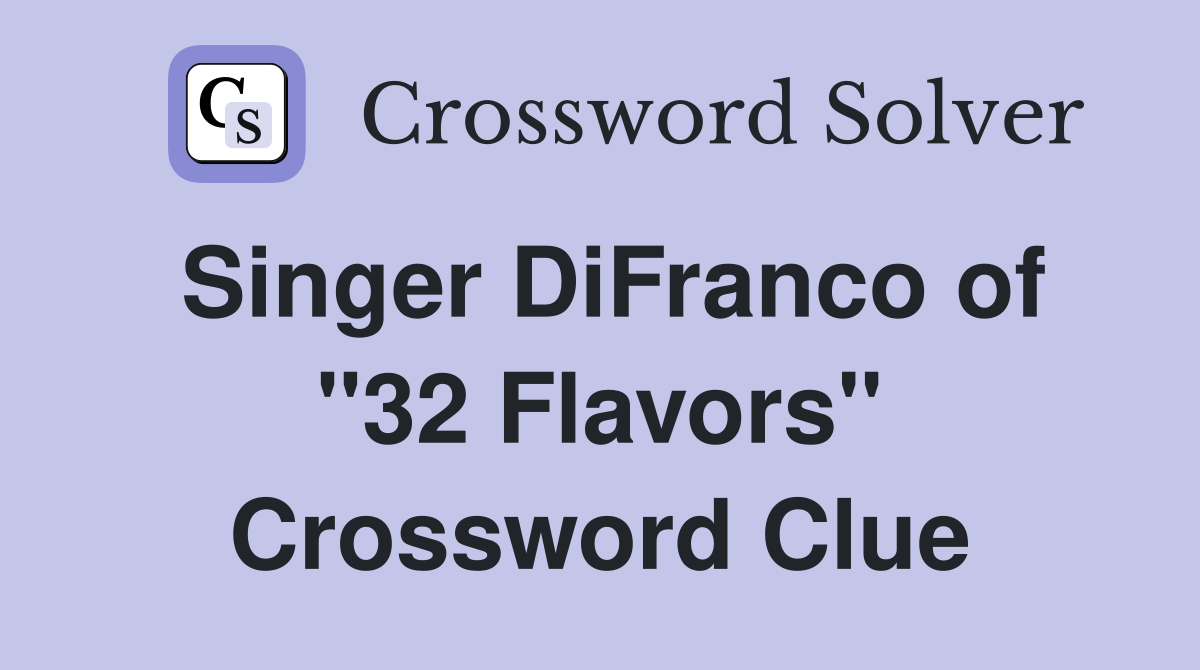 Singer DiFranco of "32 Flavors" Crossword Clue