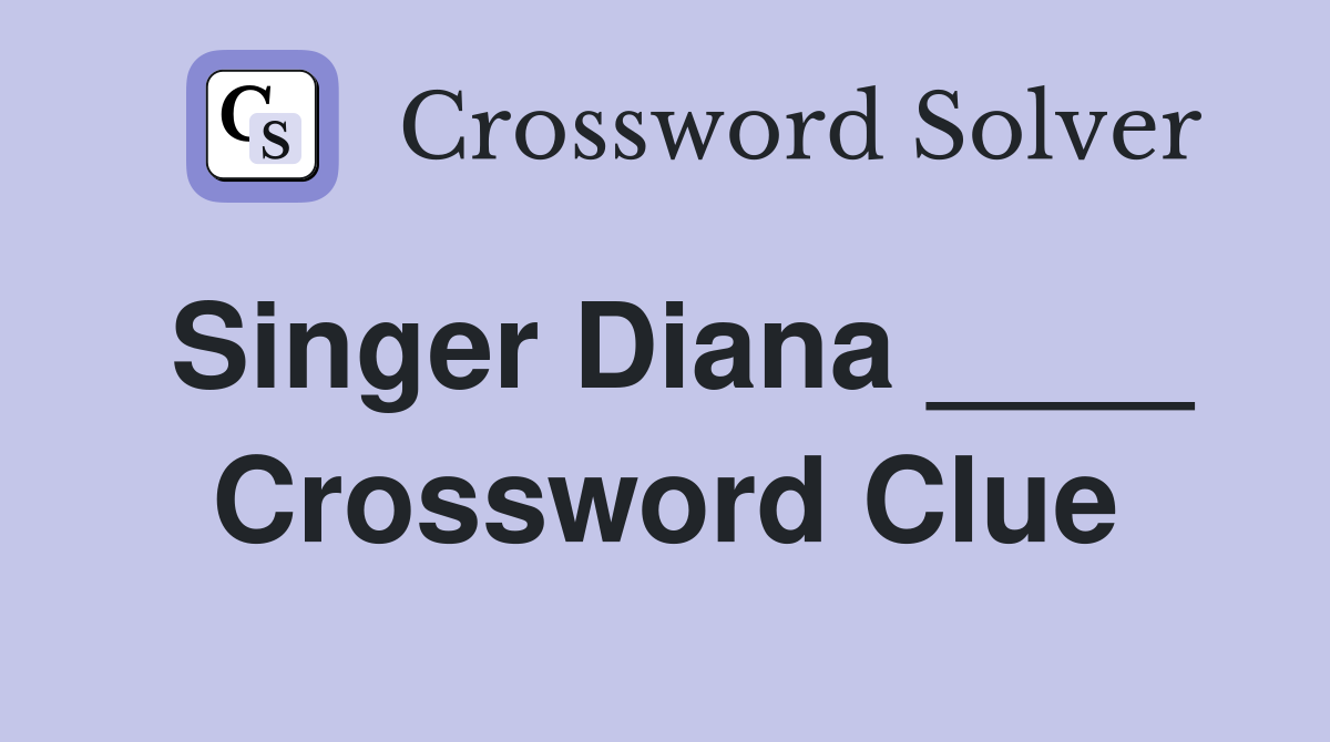 Singer Diana ____ Crossword Clue