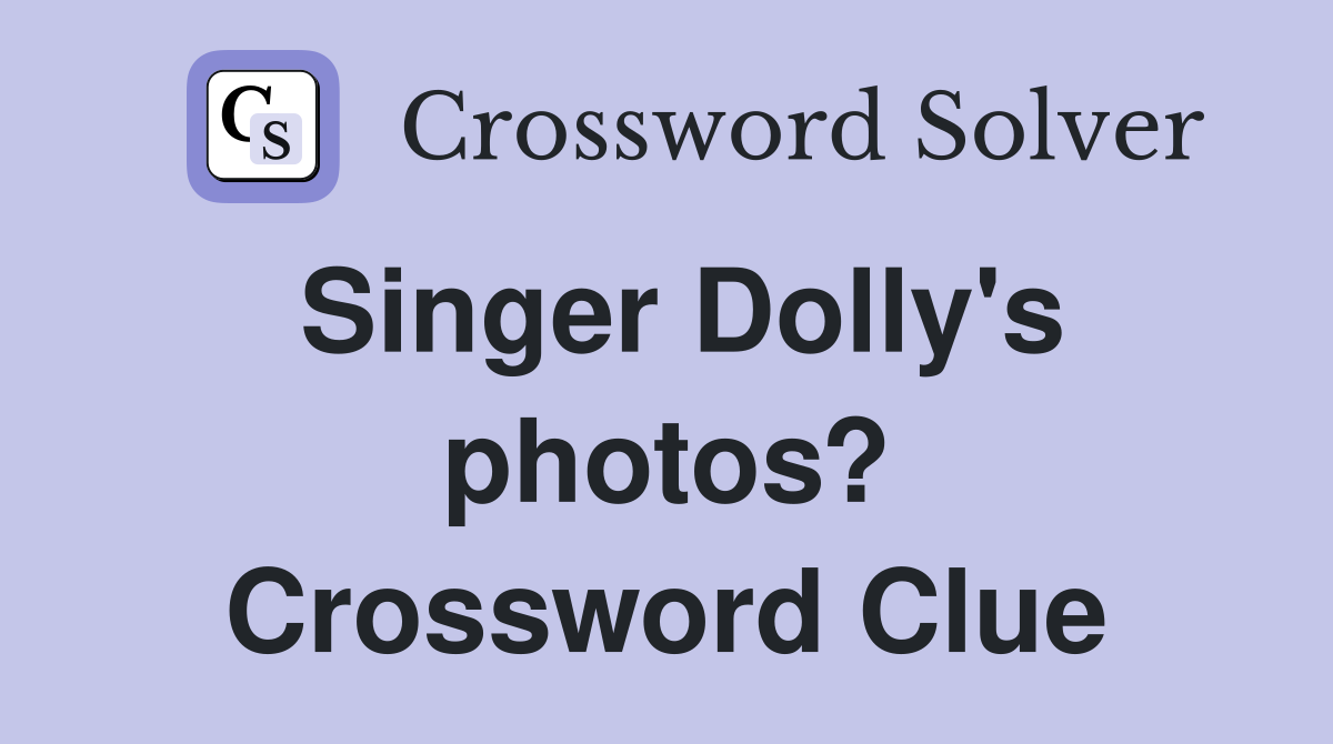 Singer Dolly's photos? Crossword Clue
