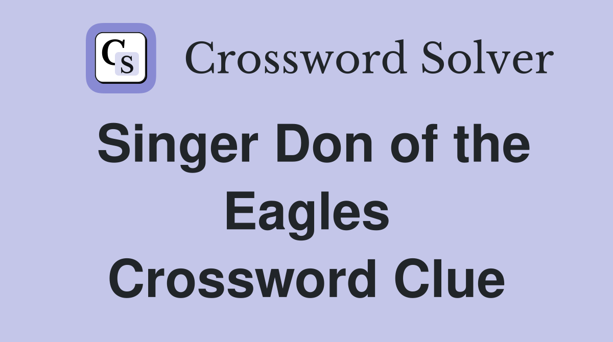 Singer Don of the Eagles Crossword Clue