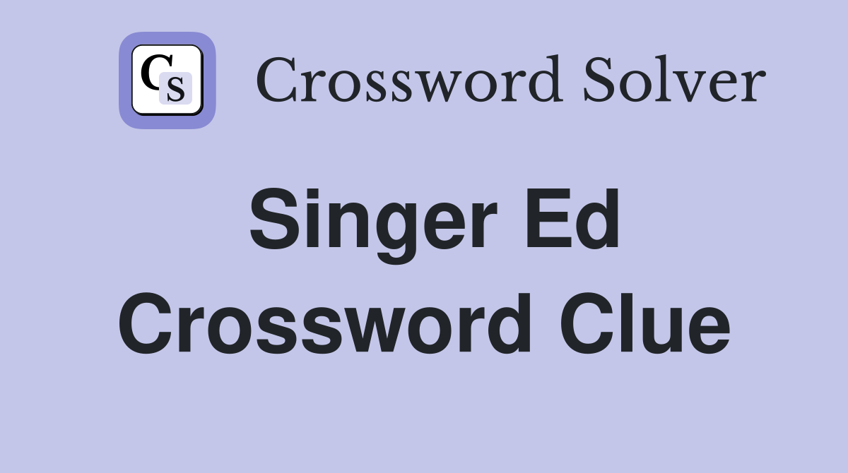 Singer Ed Crossword Clue
