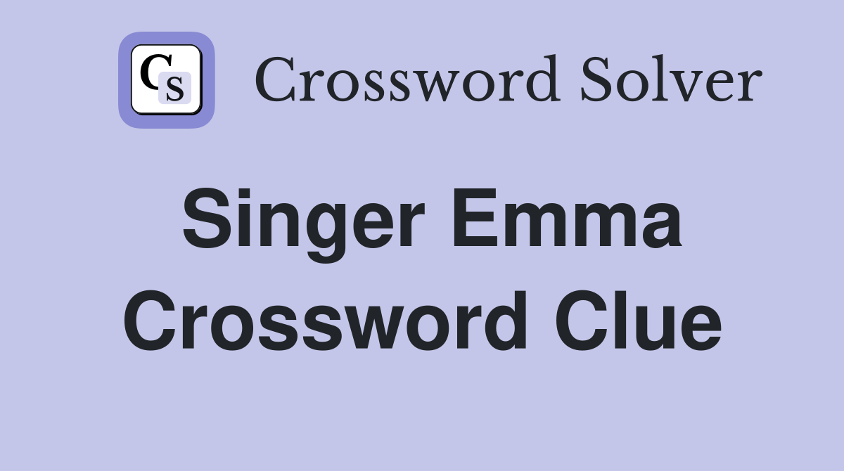 Singer Emma Crossword Clue