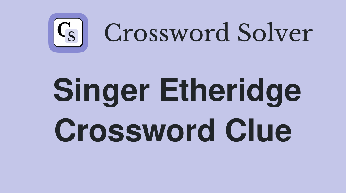 Singer Etheridge Crossword Clue