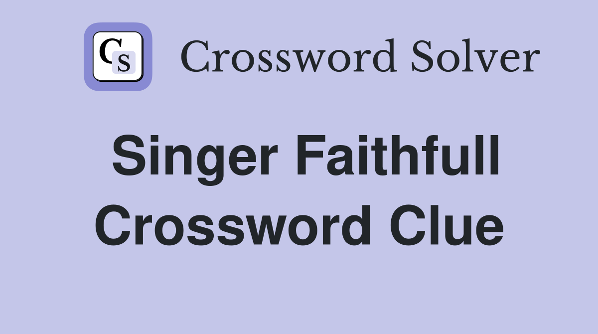 Singer Faithfull Crossword Clue