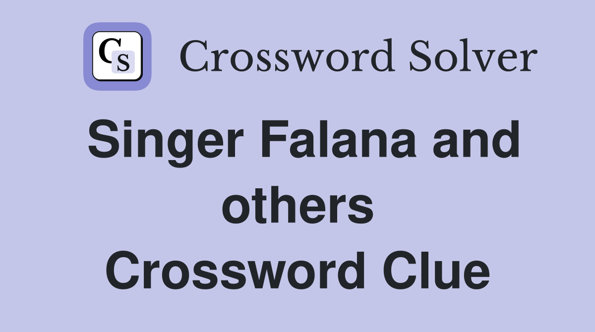 Singer Falana and others Crossword Clue