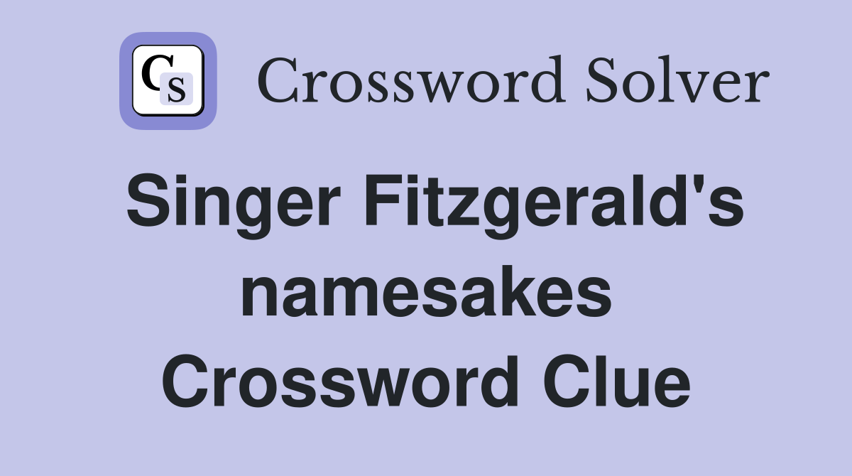 Singer Fitzgerald's namesakes Crossword Clue