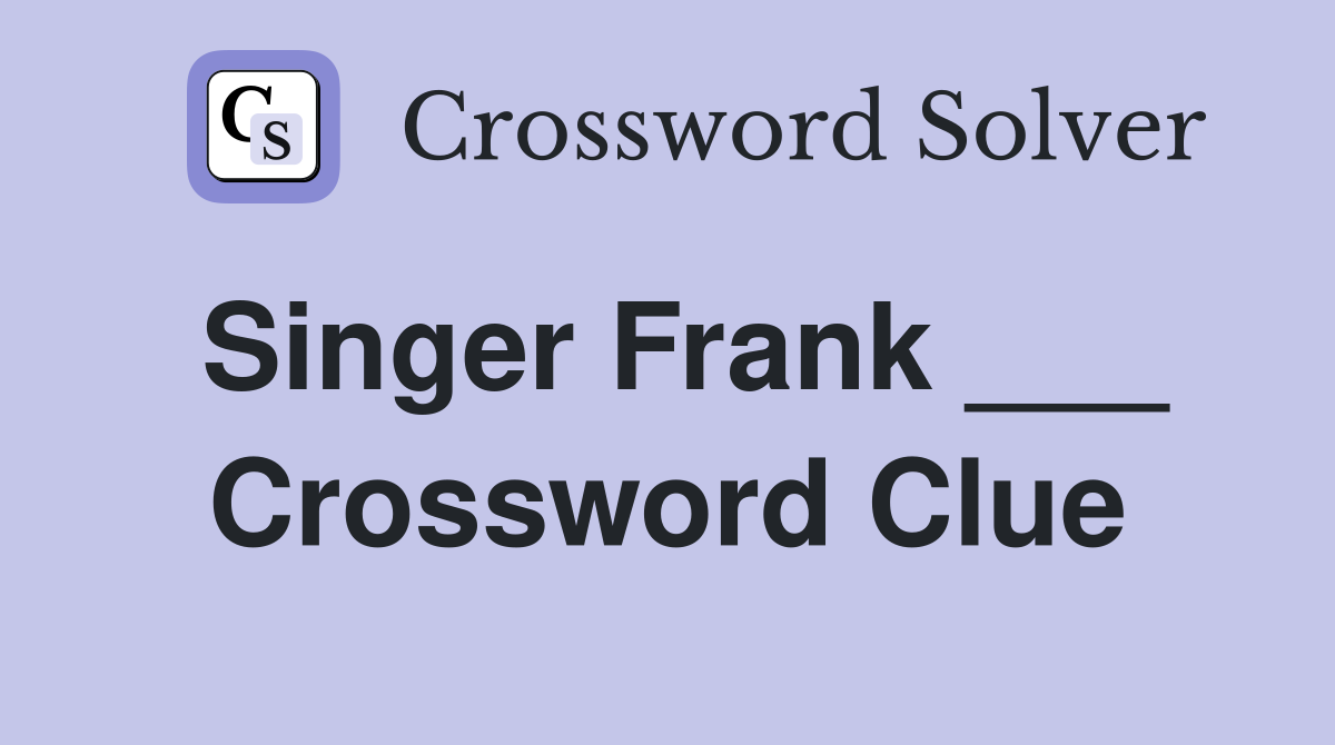 Singer Frank ___ Crossword Clue