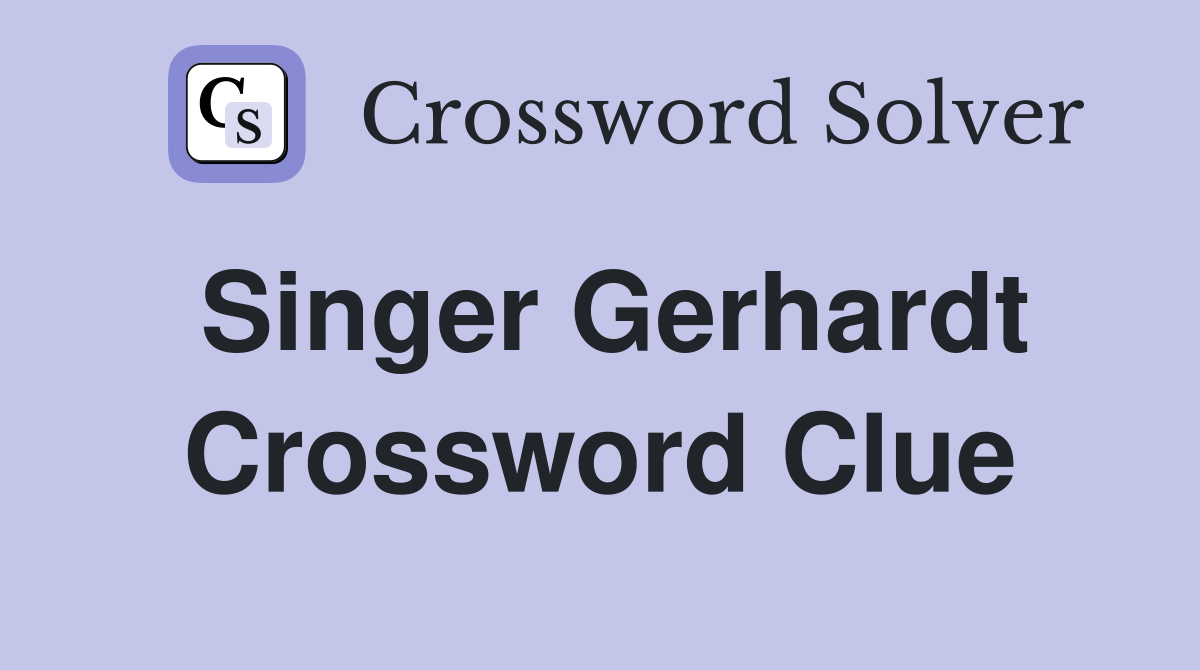 Singer Gerhardt Crossword Clue