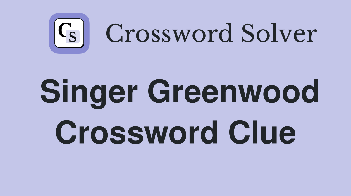 Singer Greenwood Crossword Clue