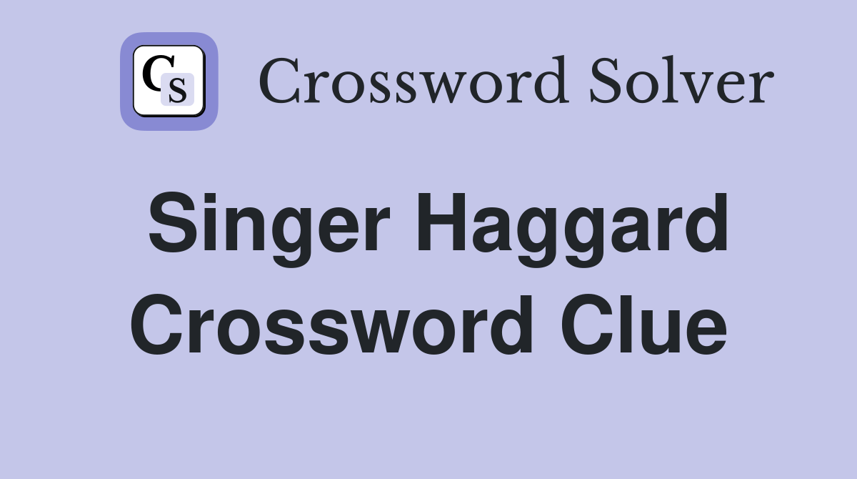 Singer Haggard Crossword Clue