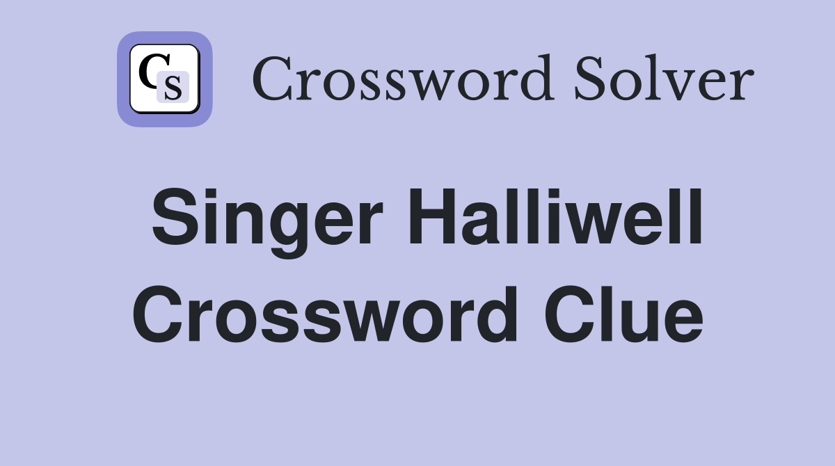 Singer Halliwell Crossword Clue