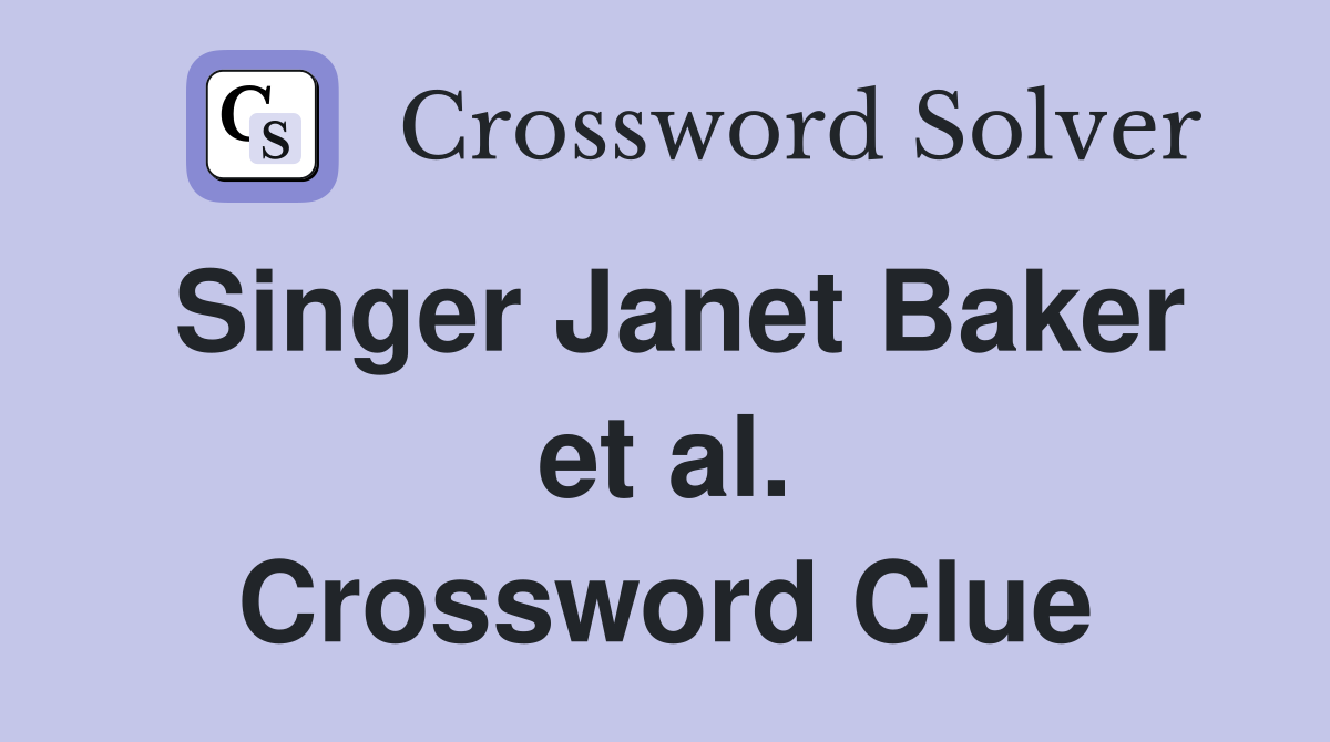 Singer Janet Baker et al. Crossword Clue