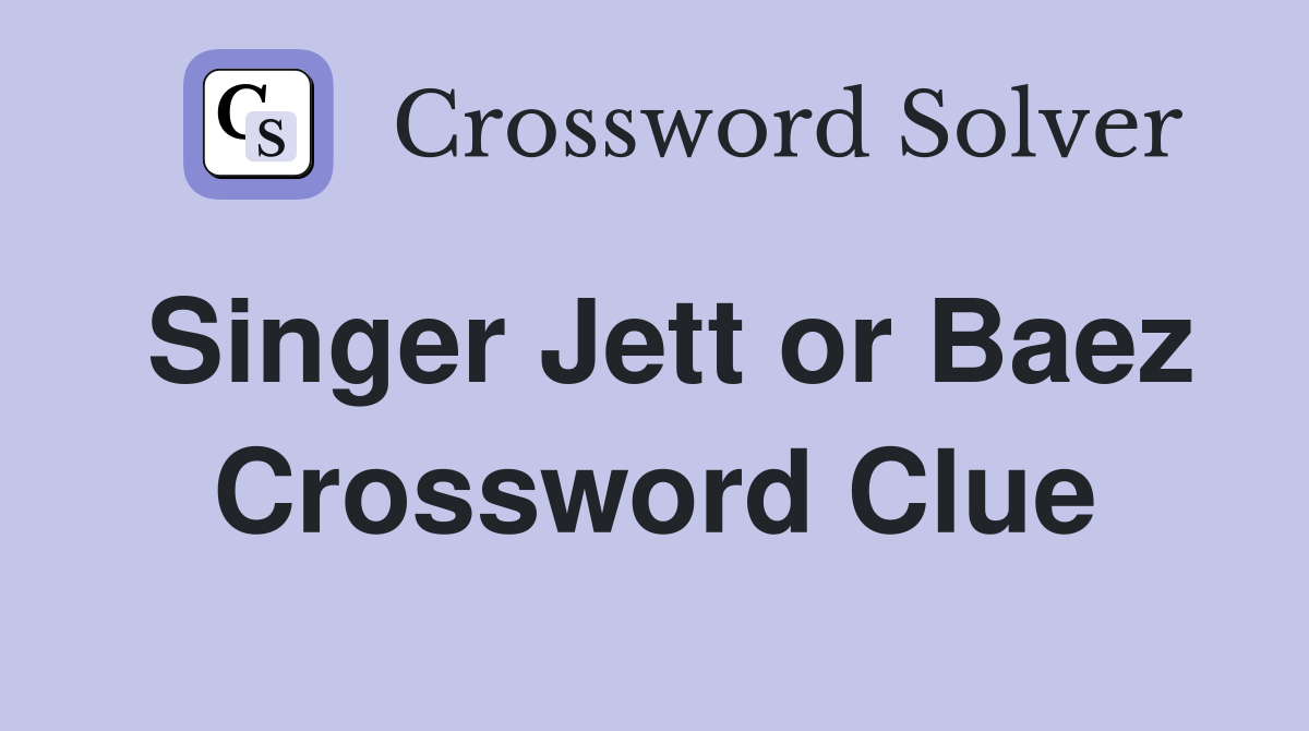 Singer Jett or Baez Crossword Clue
