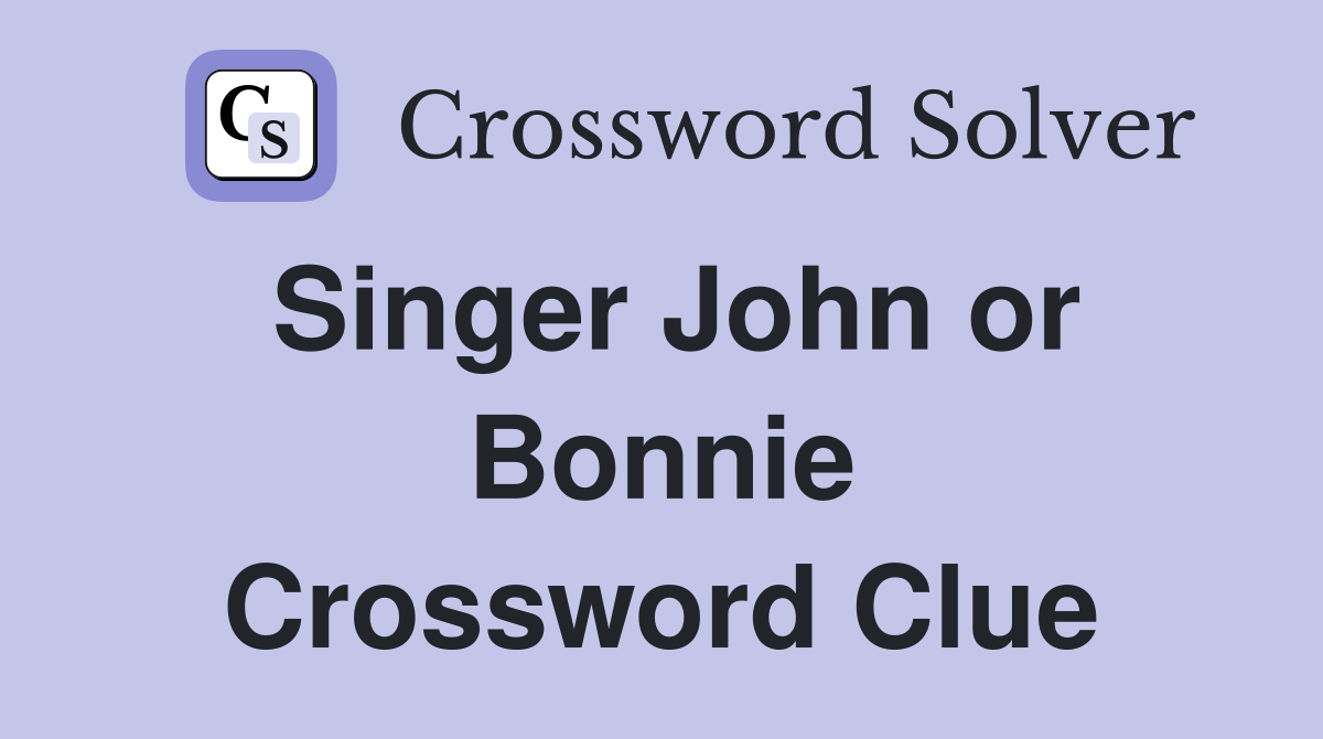 Singer John or Bonnie Crossword Clue