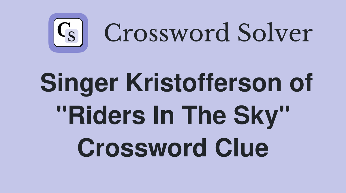 Singer Kristofferson of "Riders In The Sky" Crossword Clue