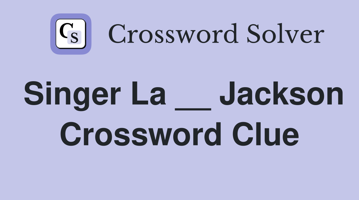 Singer La __ Jackson Crossword Clue