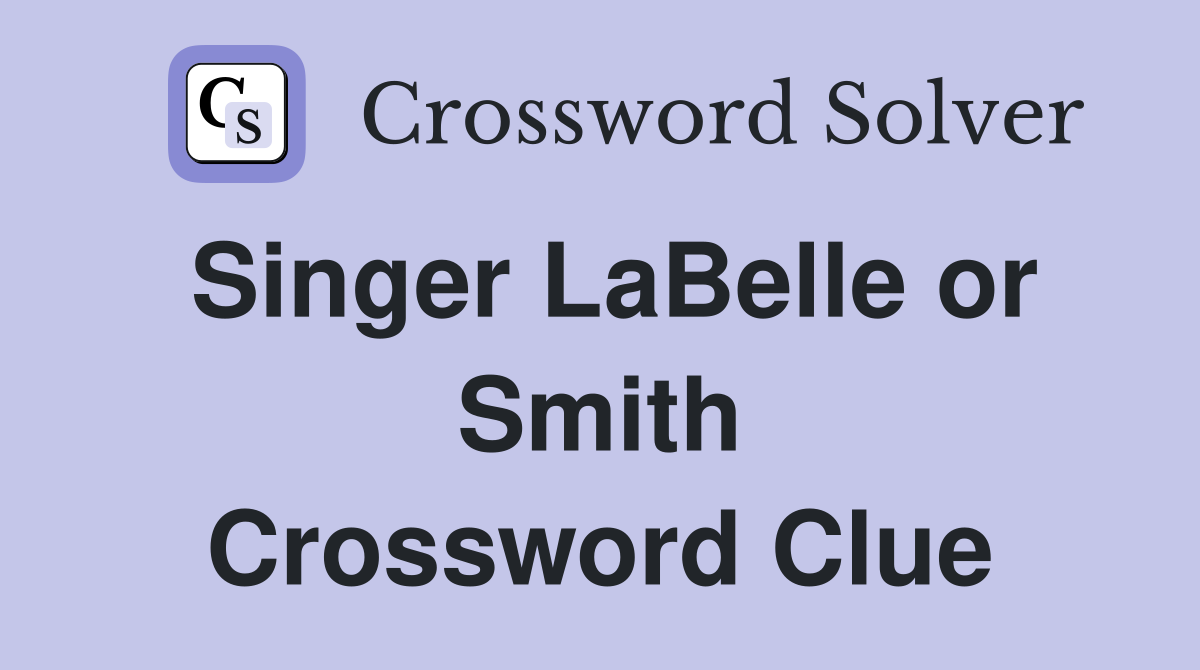Singer LaBelle or Smith Crossword Clue