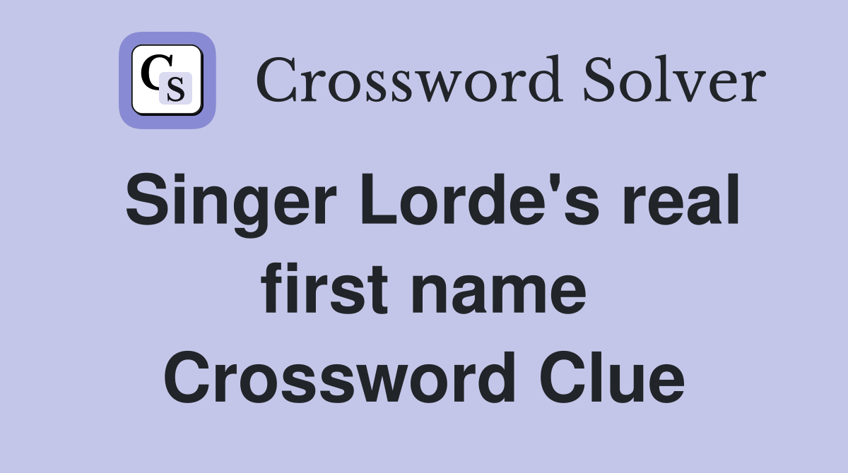 Singer Lorde's real first name Crossword Clue