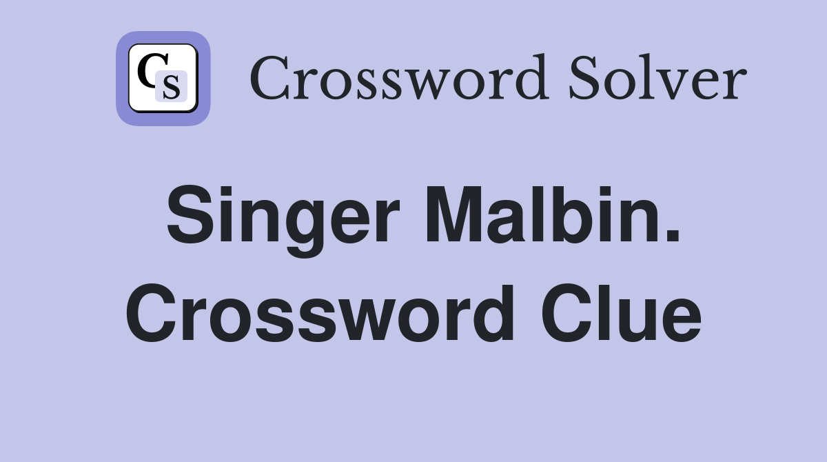 Singer Malbin. Crossword Clue