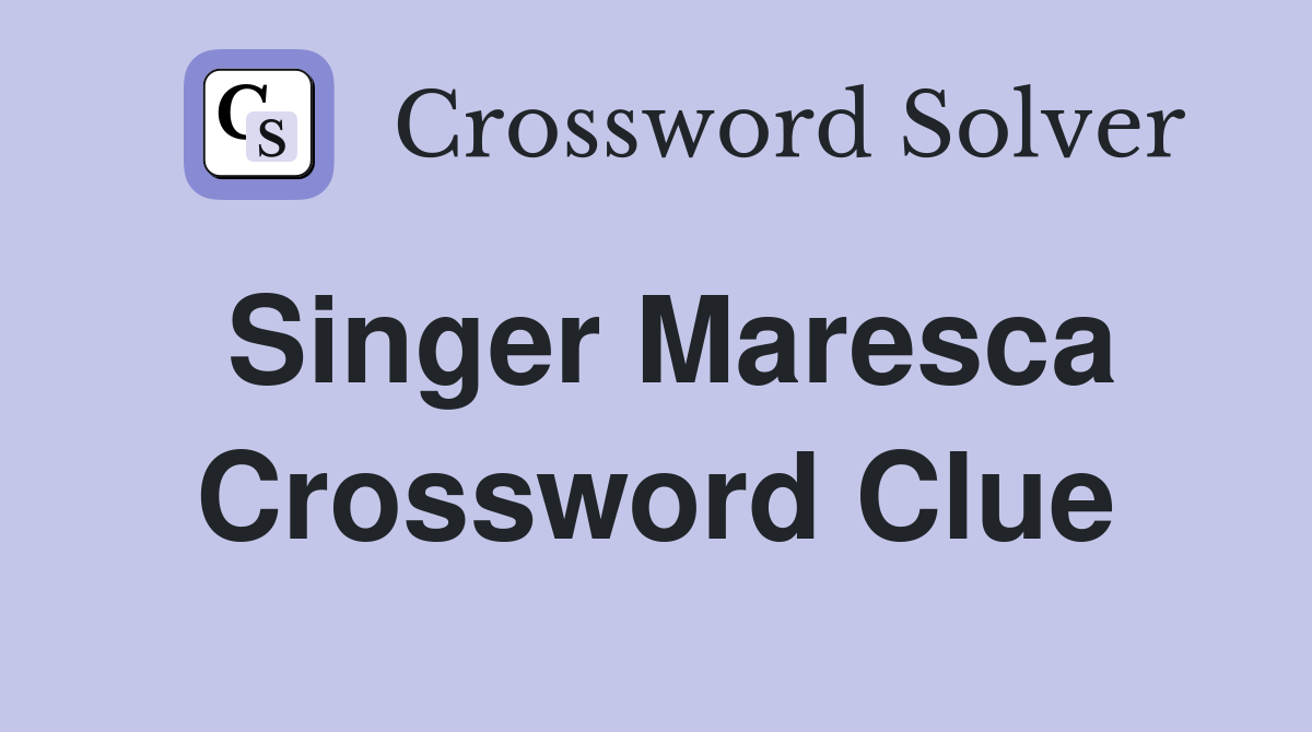 Singer Maresca Crossword Clue