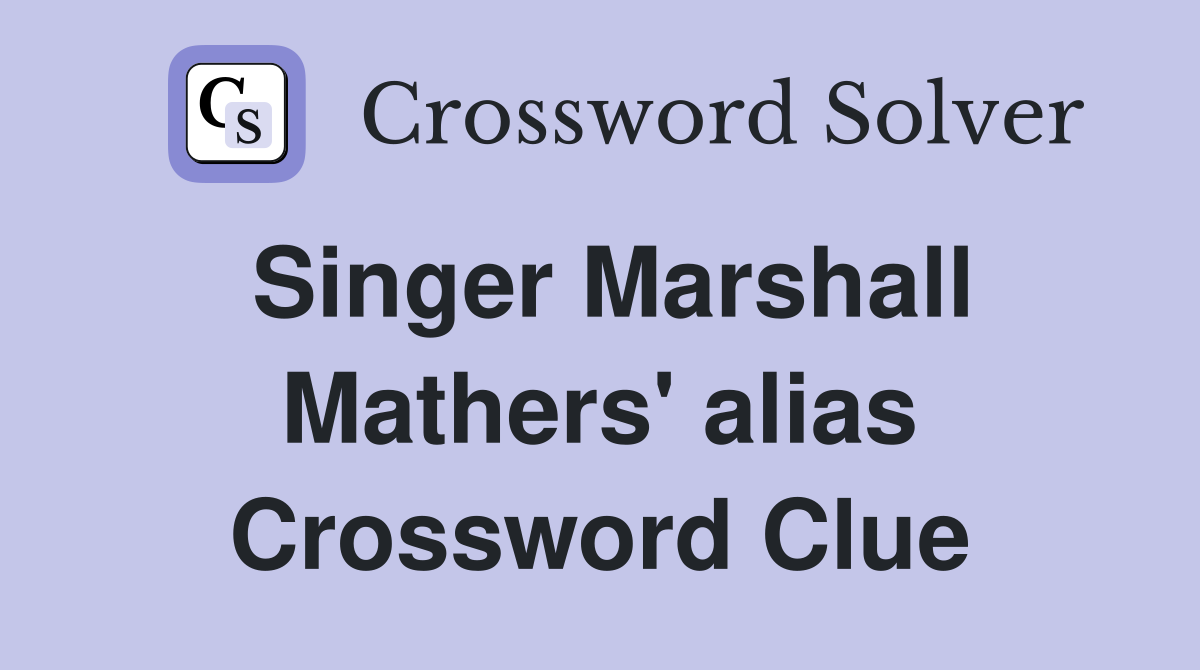 Singer Marshall Mathers' alias Crossword Clue