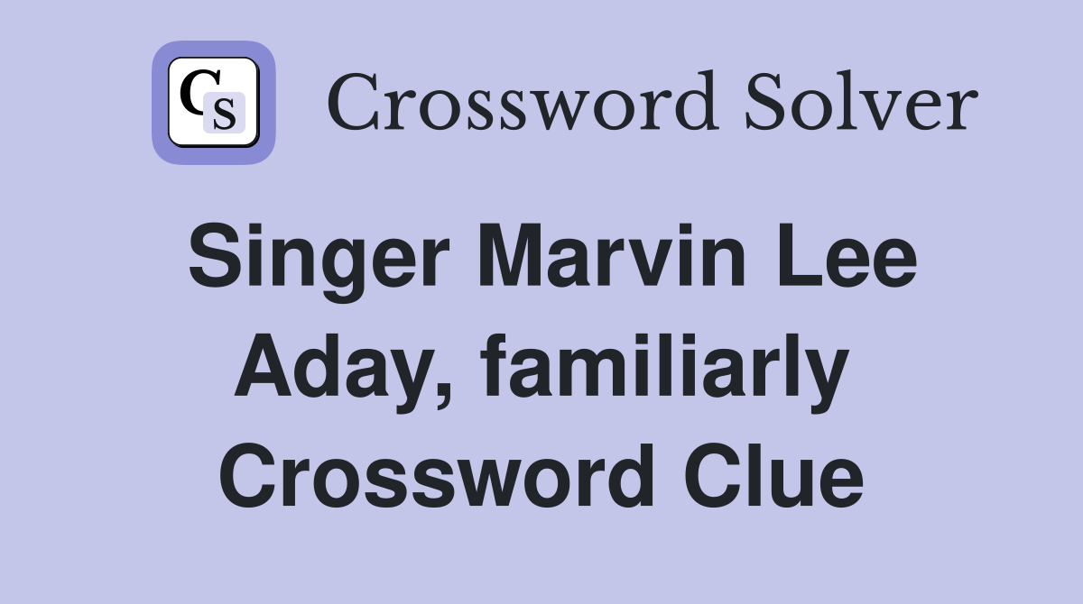 Singer Marvin Lee Aday, familiarly Crossword Clue