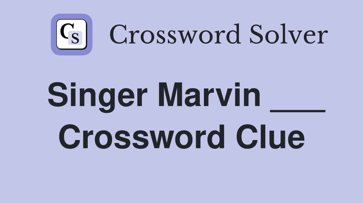 Singer Marvin ___ Crossword Clue