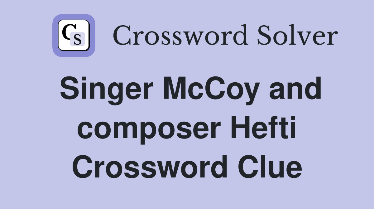 Singer McCoy and composer Hefti Crossword Clue