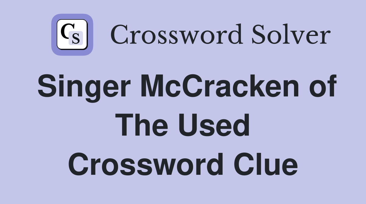 Singer McCracken of The Used Crossword Clue