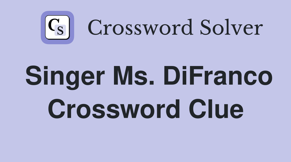 Singer Ms. DiFranco Crossword Clue