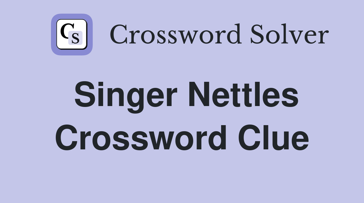 Singer Nettles Crossword Clue