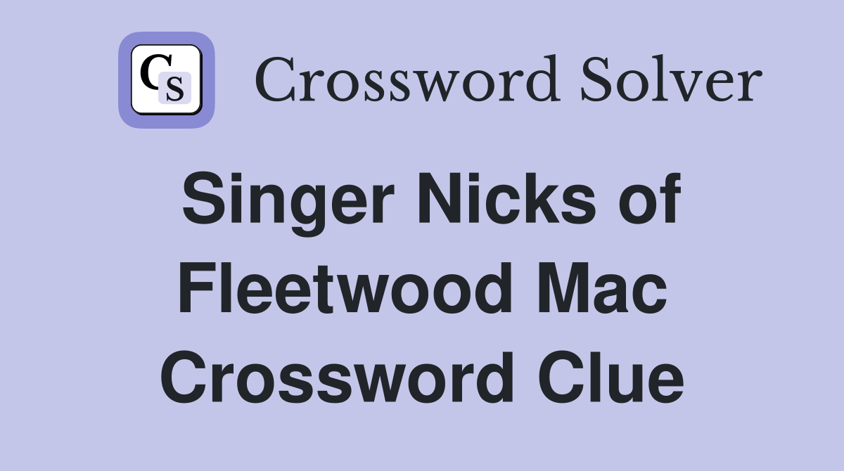 Singer Nicks of Fleetwood Mac Crossword Clue