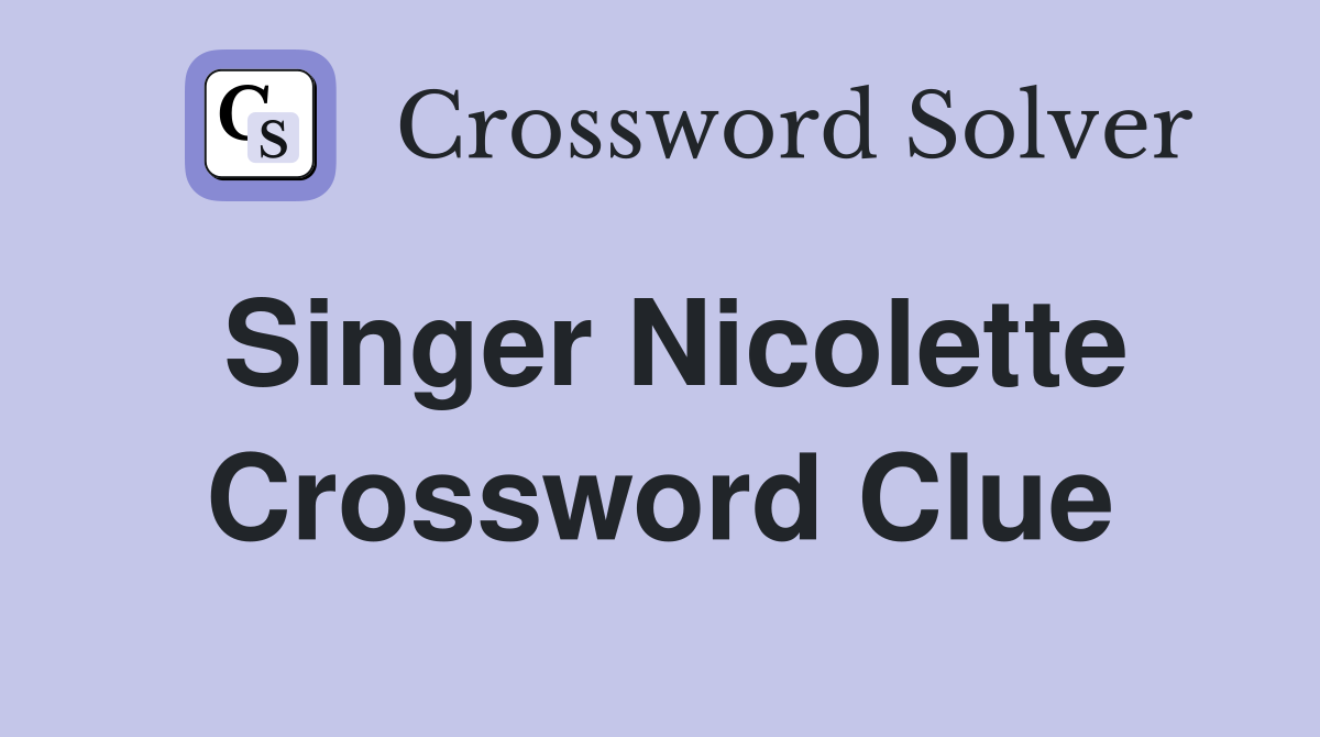 Singer Nicolette Crossword Clue