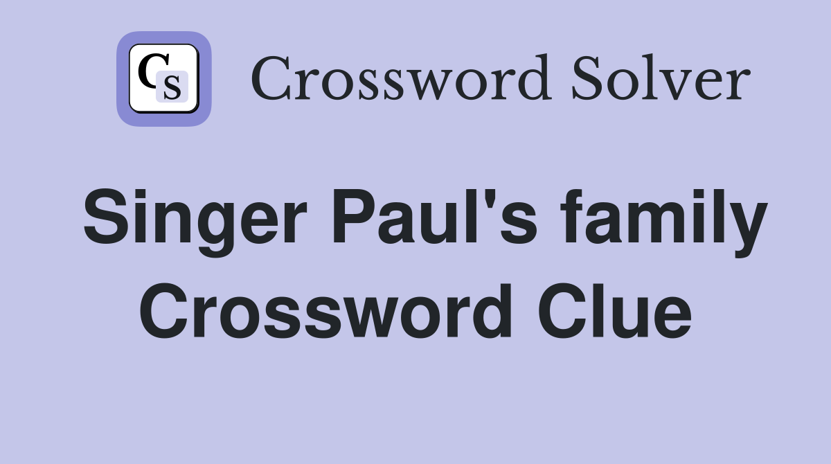 Singer Paul's family Crossword Clue