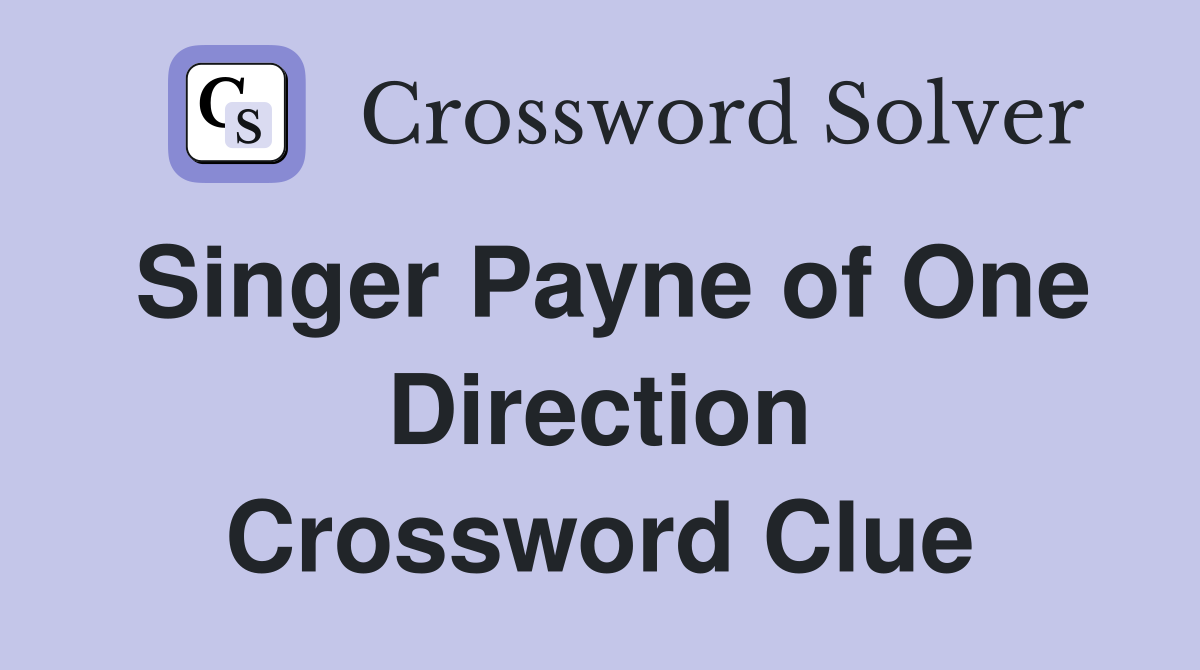 Singer Payne of One Direction Crossword Clue