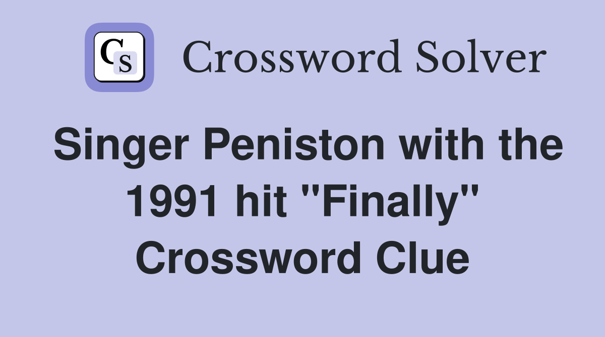 Singer Peniston with the 1991 hit "Finally" Crossword Clue