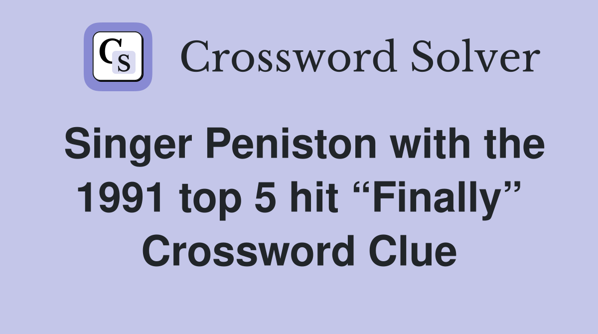 Singer Peniston with the 1991 top 5 hit “Finally” Crossword Clue