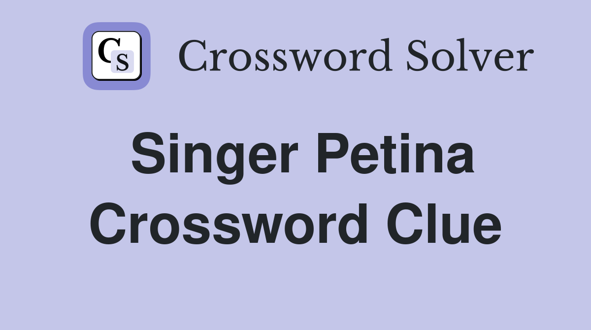 Singer Petina Crossword Clue