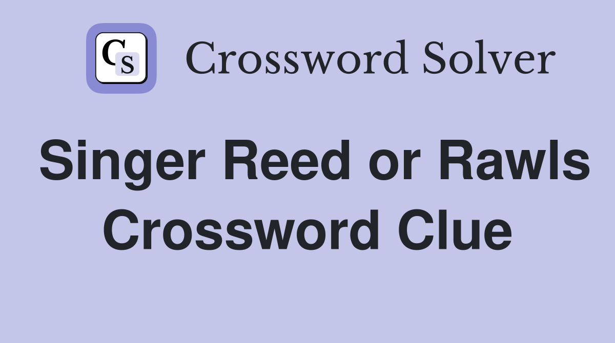 Singer Reed or Rawls Crossword Clue