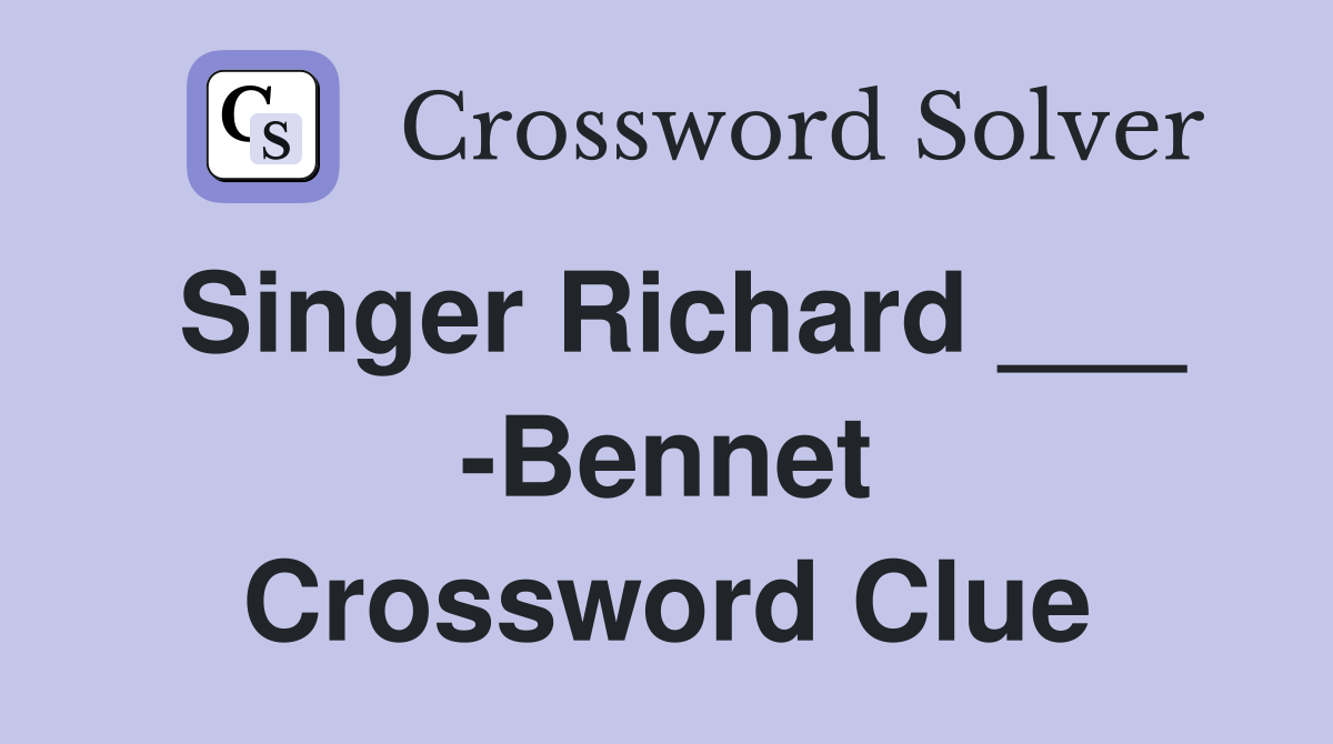 Singer Richard ___ -Bennet Crossword Clue