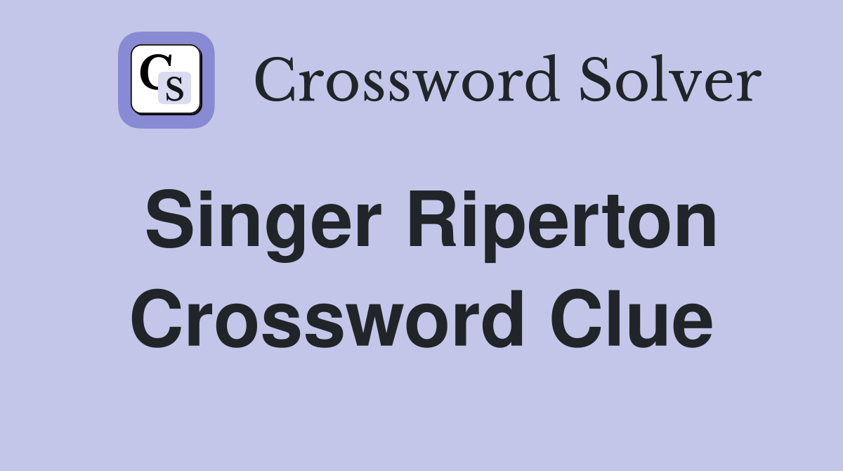 Singer Riperton Crossword Clue