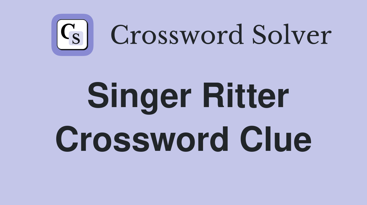 Singer Ritter Crossword Clue