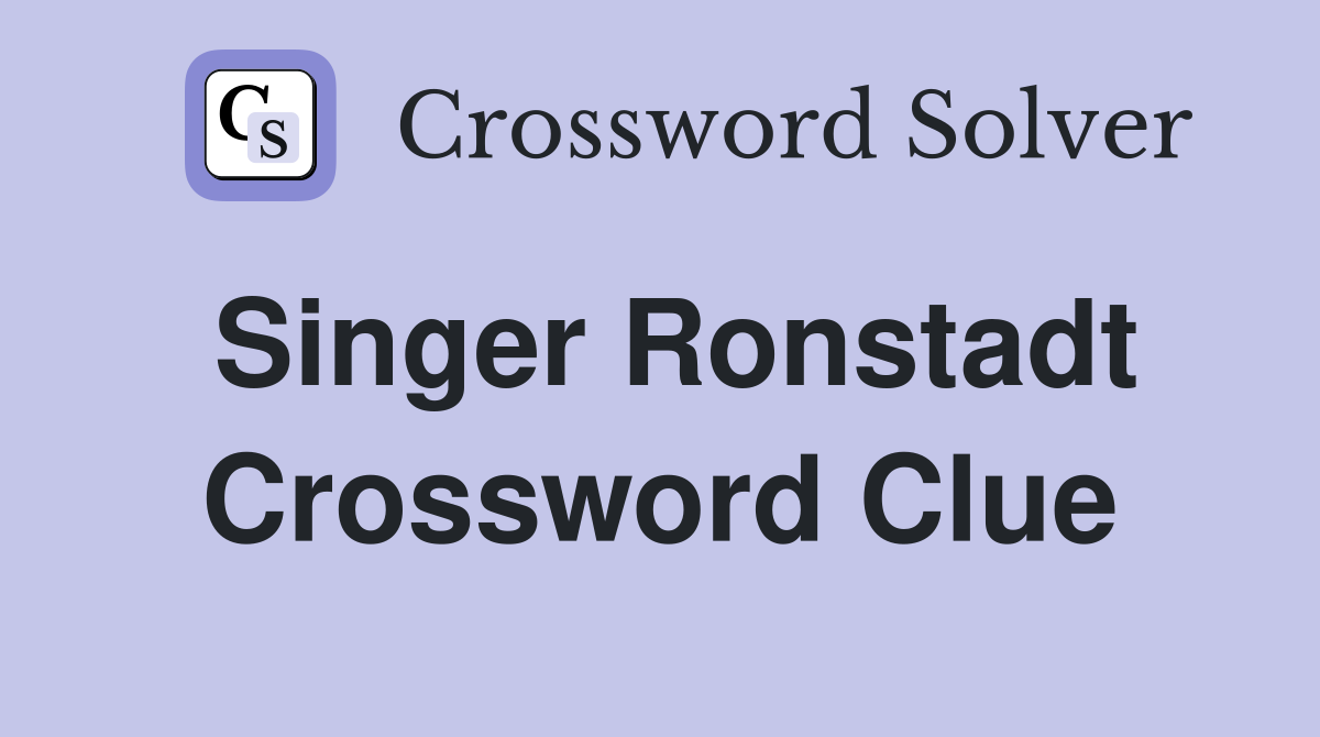 Singer Ronstadt Crossword Clue