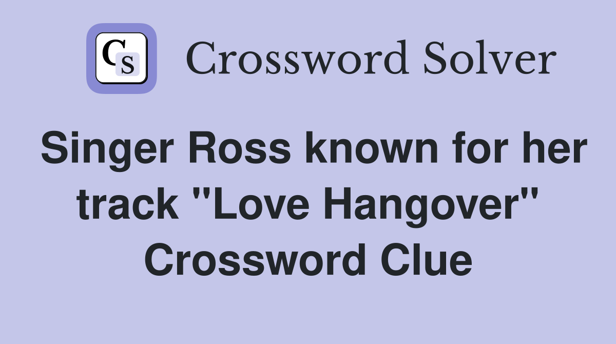 Singer Ross known for her track "Love Hangover" Crossword Clue